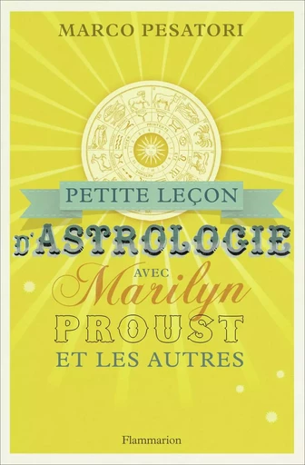 Petite Leçon d'astrologie avec Marilyn, Proust et les autres - Marco Pesatori - FLAMMARION