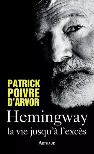 Hemingway - Patrick Poivre d'Arvor - ARTHAUD