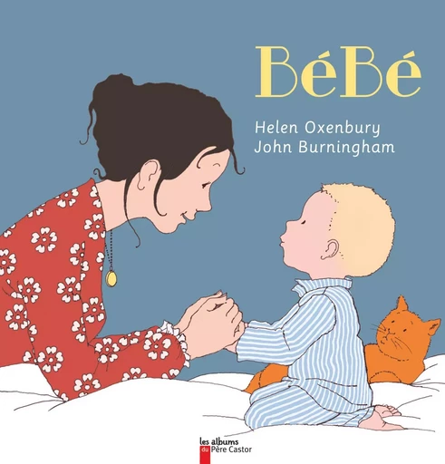 Bébé - Helen Oxenbury, John Burningham - PERE CASTOR