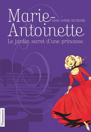 Marie-Antoinette - Anne-Sophie Silvestre - FLAM JEUNESSE