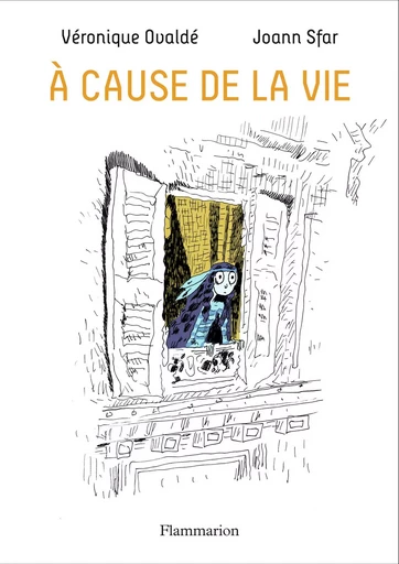 À cause de la vie - Véronique Ovaldé, Joann Sfar - FLAMMARION