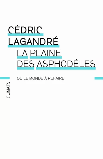 La Plaine des asphodèles - Cédric Lagandré - CLIMATS