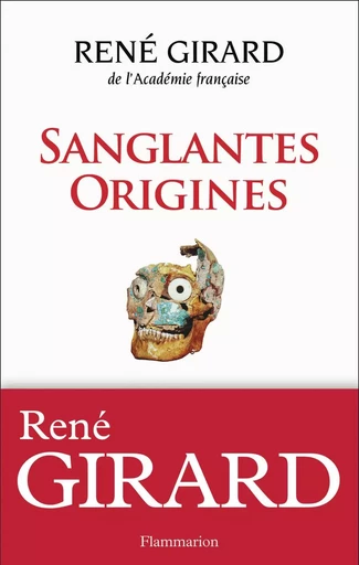 Sanglantes Origines - René Girard - FLAMMARION