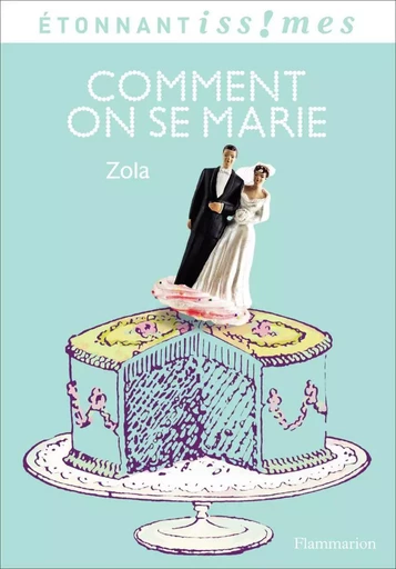 Comment on se marie - Émile Zola - FLAMMARION