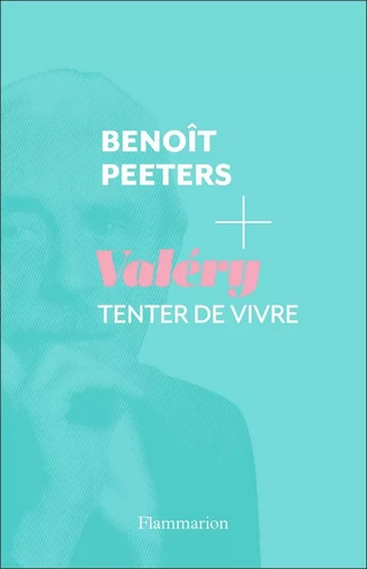 Paul Valéry - Benoît Peeters - FLAMMARION