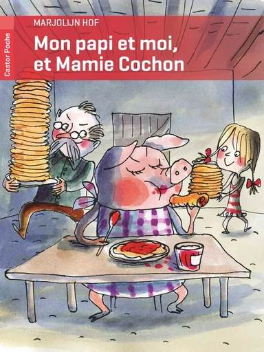 Mon papi et moi, et Mamie Cochon - Marjolijn Hof - PERE CASTOR