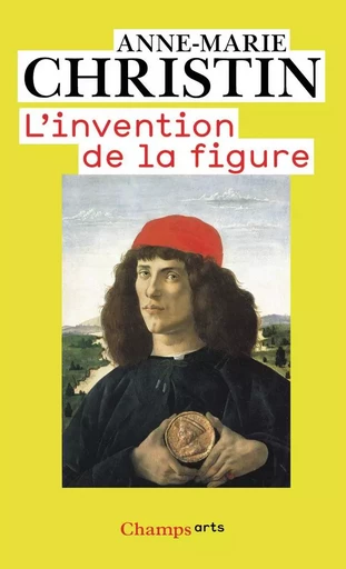 L'Invention de la figure - Anne-Marie Christin - FLAMMARION