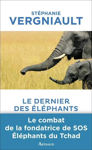 Le Dernier des Éléphants - Stéphanie Vergniault - ARTHAUD