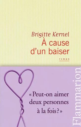 À cause d'un baiser - Brigitte Kernel - FLAMMARION