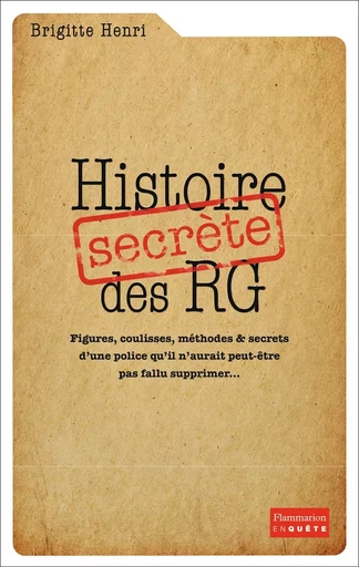 Histoire secrète des RG - Brigitte Henri - FLAMMARION