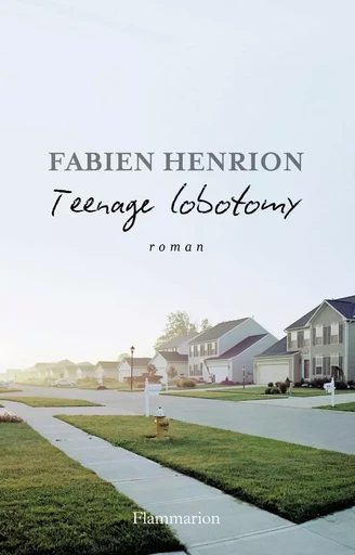 Teenage lobotomy - Fabien Henrion - FLAMMARION