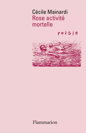 Rose activité mortelle - Cécile Mainardi - FLAMMARION