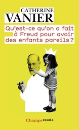 Qu'est-ce qu'on a fait à Freud pour avoir des enfants pareils ?