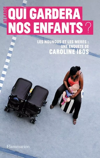 Qui gardera nos enfants ? - Caroline Ibos - FLAMMARION