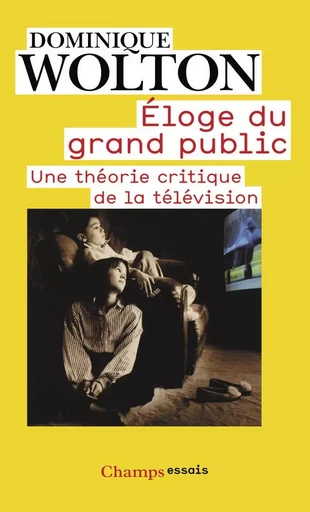 Éloge du grand public - Dominique Wolton - FLAMMARION