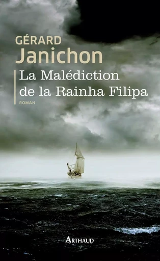 La Malédiction de la Rainha Filipa - Gérard Janichon - ARTHAUD