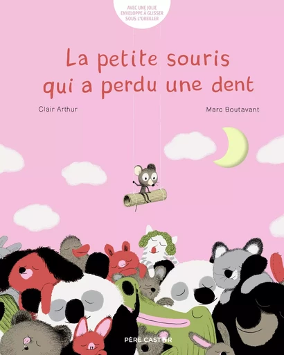 La petite souris qui a perdu une dent (+ enveloppe) - Marc Boutavant, Clair Arthur - PERE CASTOR