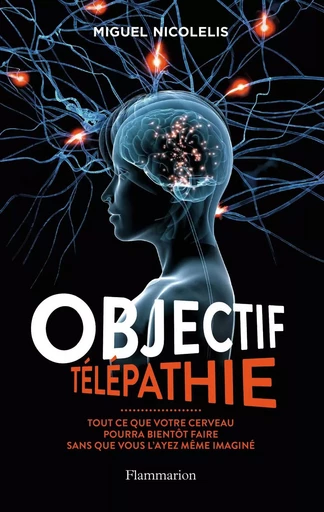 Objectif télépathie - Miguel A.L Nicolelis - FLAMMARION