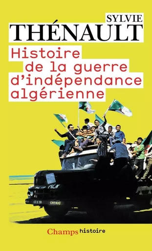 Histoire de la guerre d'indépendance algérienne - Sylvie Thénault - FLAMMARION