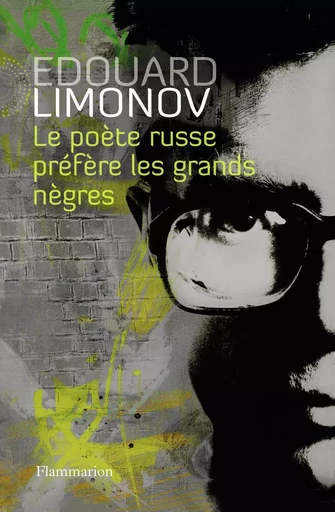 Le Poète russe préfère les grands nègres - Edouard Limonov - FLAMMARION