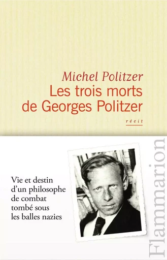 Les Trois morts de Georges Politzer - Michel Politzer - FLAMMARION