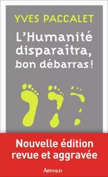 L'humanité disparaîtra, bon débarras