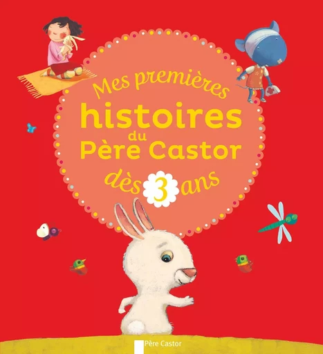 Mes premières histoires du Père Castor dès 3 ans -  Collectif - PERE CASTOR