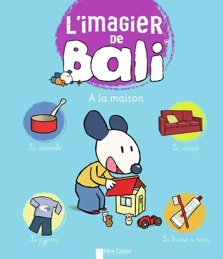 L'Imagier de Bali - À la maison - Laurent Richard,  Magdalena - PERE CASTOR