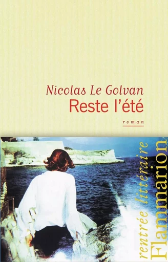 Reste l'été - Nicolas Le Golvan - FLAMMARION