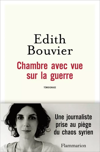 Chambre avec vue sur la guerre - Édith Bouvier - FLAMMARION