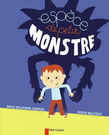 Espèce de petit monstre ! - Didier Balicevic, Odile Hellmann-Hurpoil - PERE CASTOR