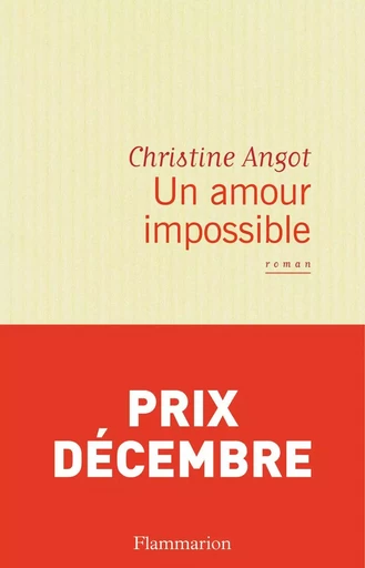 Un amour impossible - Christine Angot - FLAMMARION