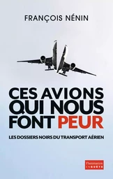 Ces avions qui nous font peur