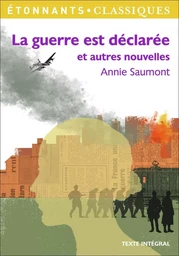 La guerre est déclarée et autres nouvelles