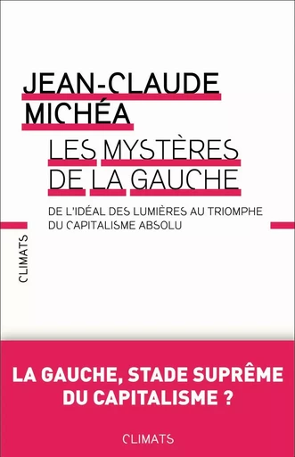 Les Mystères de la gauche - Jean-Claude Michéa - CLIMATS