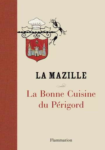 La Bonne Cuisine du Périgord -  La Mazille - FLAMMARION