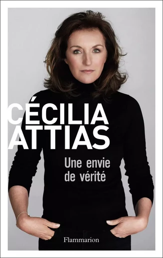 Une envie de vérité - Cécilia Attias - FLAMMARION