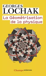 La Géométrisation de la physique