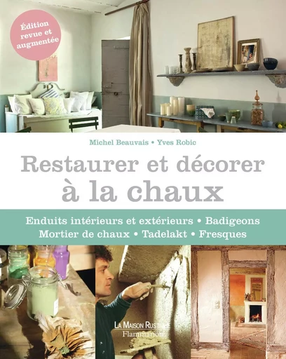 Restaurer et décorer à la chaux - Yves Robic, Michel Beauvais - MAISON RUSTIQUE