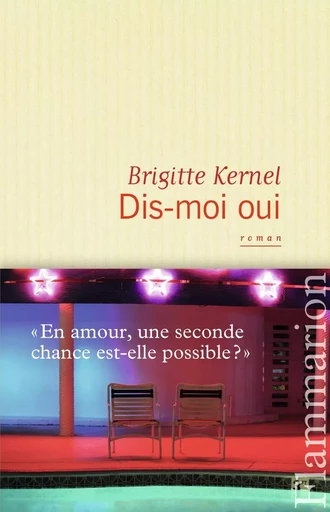 Dis-moi oui - Brigitte Kernel - FLAMMARION