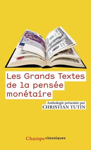 Les Grands textes qui ont fondé les théories monétaires - Christian Tutin - FLAMMARION