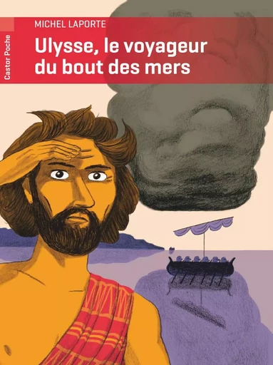 Ulysse, le voyageur du bout des mers - Michel Laporte - PERE CASTOR