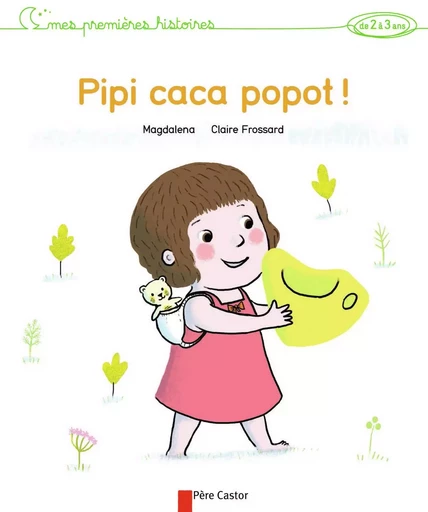 Pipi caca popot ! - Claire Frossard - PERE CASTOR