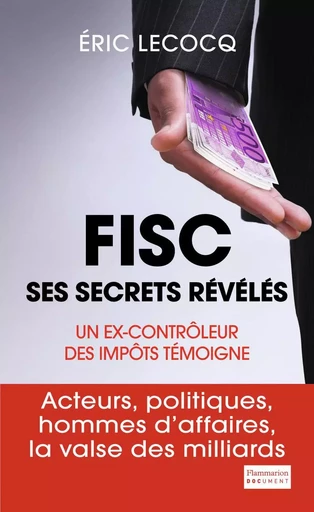 Fisc, ses secrets révélés - Éric Lecocq - FLAMMARION