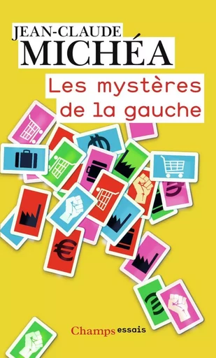 Les Mystères de la gauche - Jean-Claude Michéa - FLAMMARION