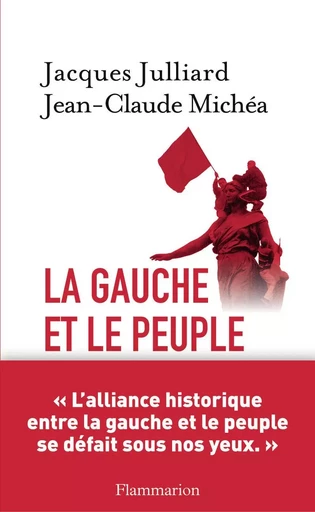 La Gauche et le peuple - Jean-Claude Michéa, Jacques Julliard - FLAMMARION