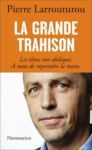 La Grande Trahison - Pierre Larrouturou - FLAMMARION