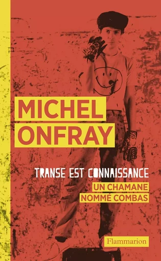 Transe est connaissance - Michel Onfray, Robert Combas - FLAMMARION