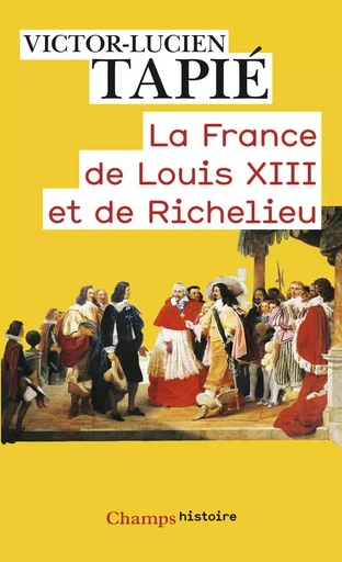 La France de Louis XIII et de Richelieu - Victor-Lucien Tapié - FLAMMARION