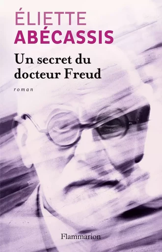 Un secret du docteur Freud - Eliette Abecassis - FLAMMARION